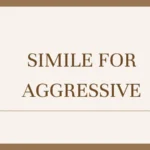 Simile for Aggressive