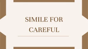 Simile for Careful