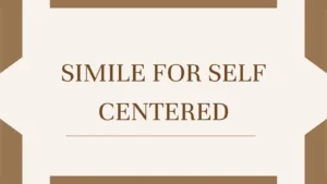 Simile for Self Centered