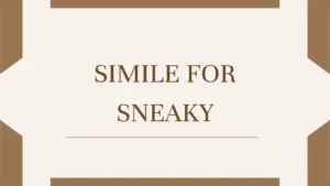 Simile for Sneaky