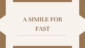 A Simile for Fast