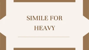 Simile for Heavy