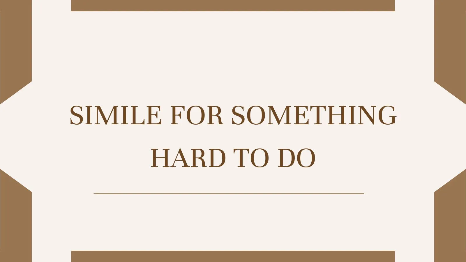 Simile for Something Hard to Do